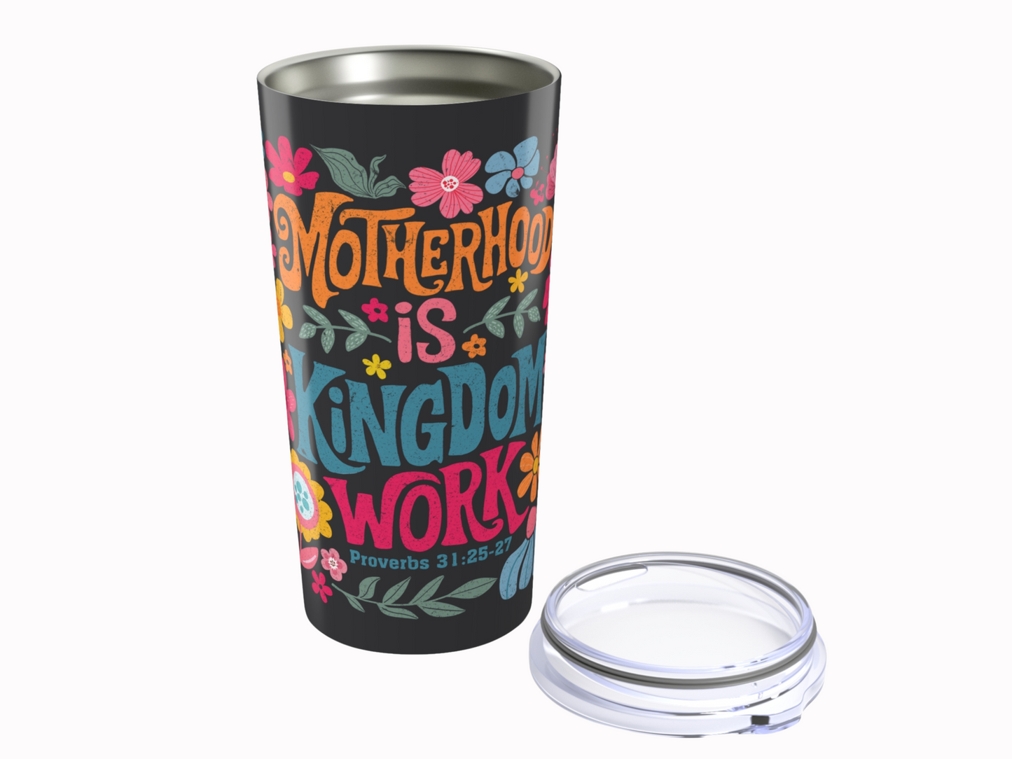Colorful tumbler with floral designs and bold text, "Motherhood is Kingdom Work." Includes scripture reference, Proverbs 31:25-27. Lid shown beside.