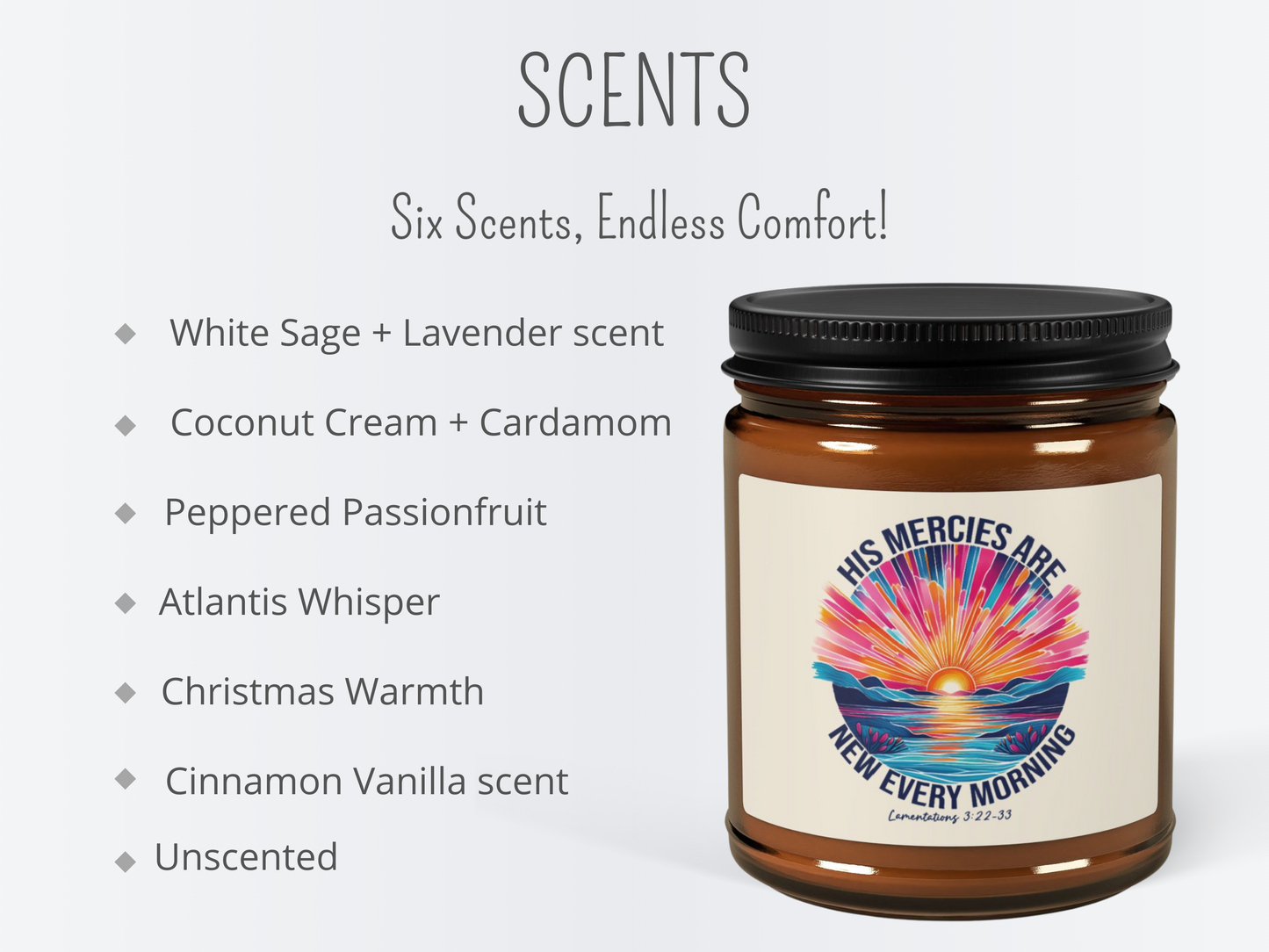 A candle with a colorful sunrise label and the text "His mercies are new every morning." List of scents: white sage, coconut cream, passionfruit, Atlantis, Christmas, cinnamon, unscented.