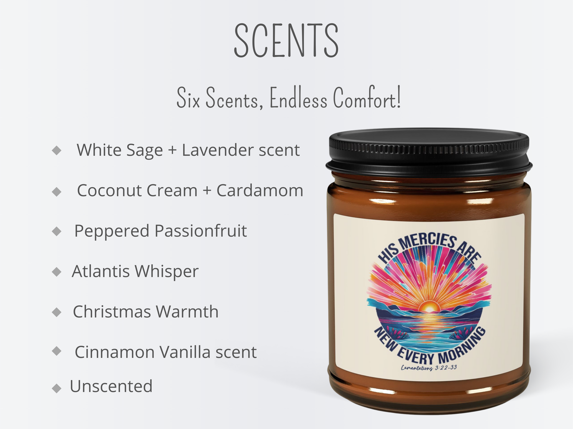 A candle with a colorful sunrise label and the text "His mercies are new every morning." List of scents: white sage, coconut cream, passionfruit, Atlantis, Christmas, cinnamon, unscented.