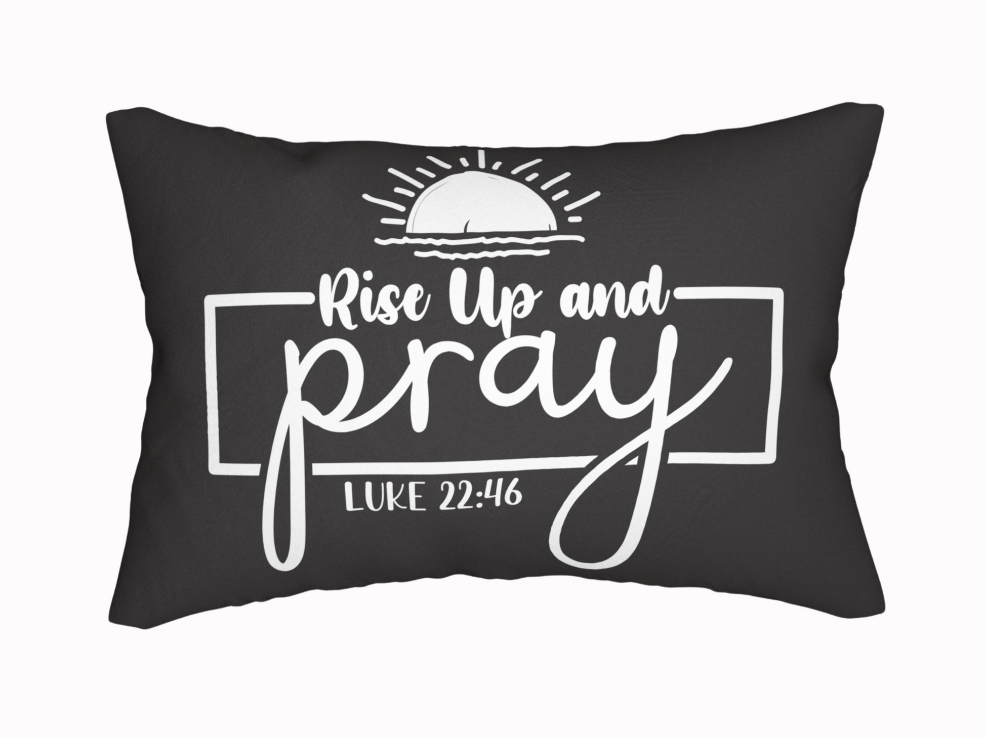 Black pillow featuring the phrase "Rise Up and Pray" in white, stylized text, with a rising sun graphic above and "Luke 22:46" below, conveying inspiration.
