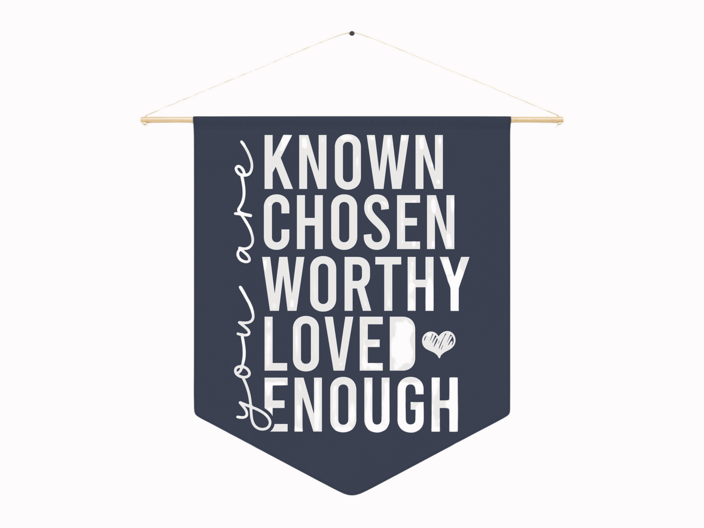 A navy banner with bold white text reads: "You are Known, Chosen, Worthy, Loved, Enough" in a motivational tone, with a small heart graphic.
