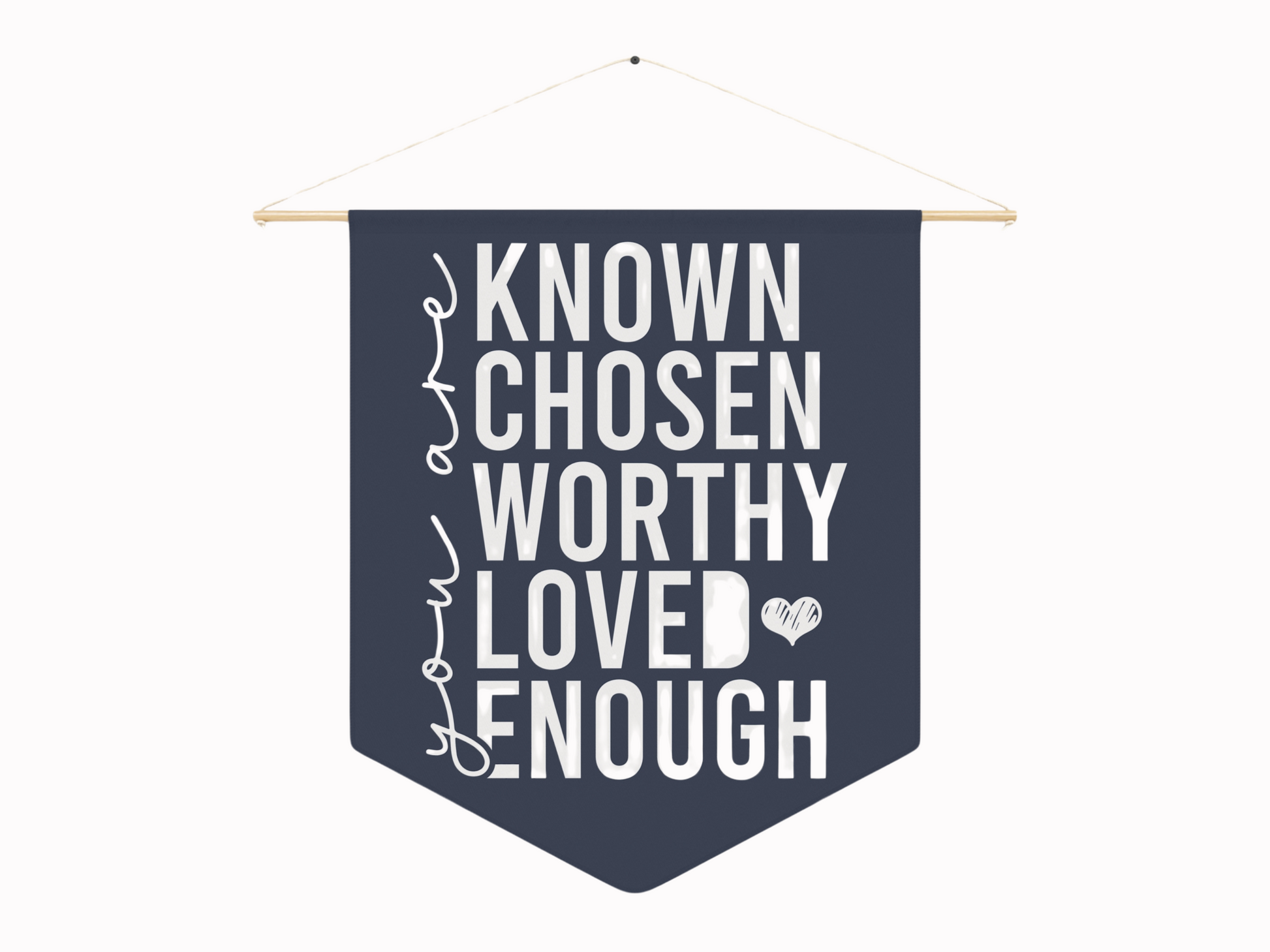 A navy banner with bold white text reads: "You are Known, Chosen, Worthy, Loved, Enough" in a motivational tone, with a small heart graphic.