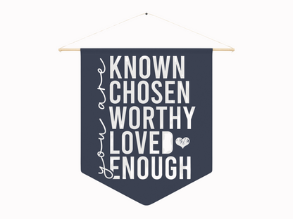 A navy banner with bold white text reads: "You are Known, Chosen, Worthy, Loved, Enough" in a motivational tone, with a small heart graphic.
