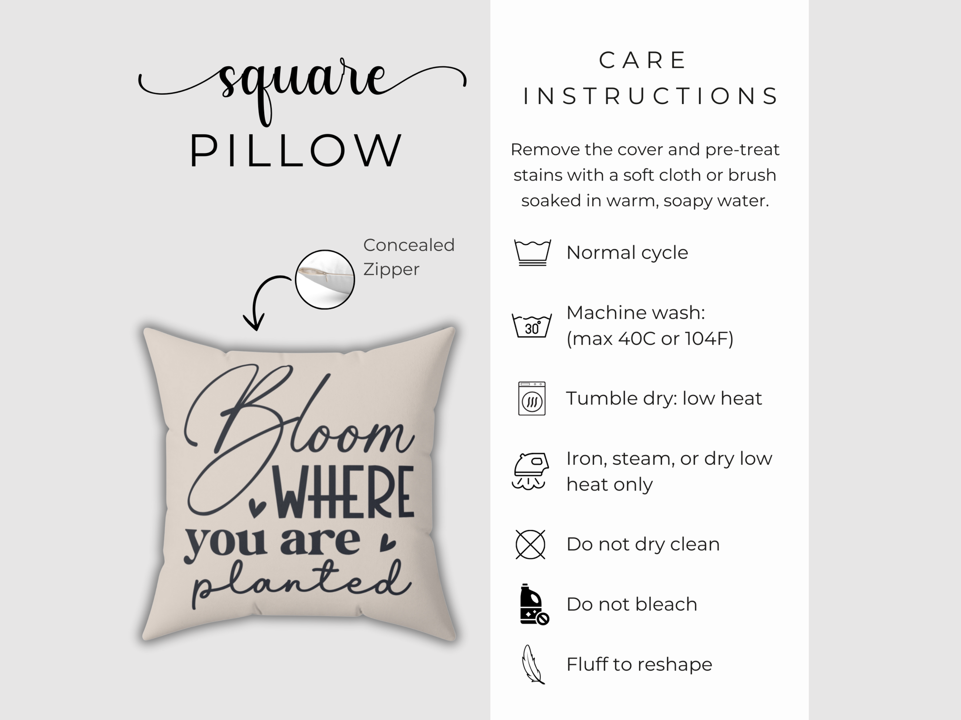 Square pillow with "Bloom where you are planted" text and a concealed zipper. Care instructions include machine wash, tumble dry low, and no bleach.