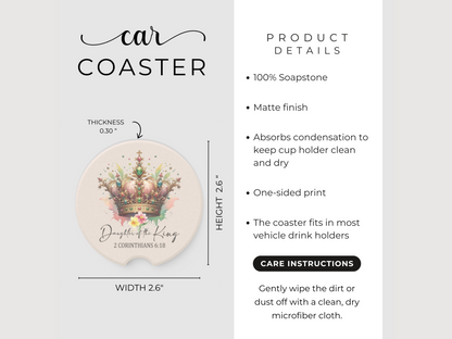 Car coaster with a regal crown design, labeled "Daughter of the King 2 Corinthians 6:18." Soapstone, 2.6x0.3 inches, fits most drink holders.