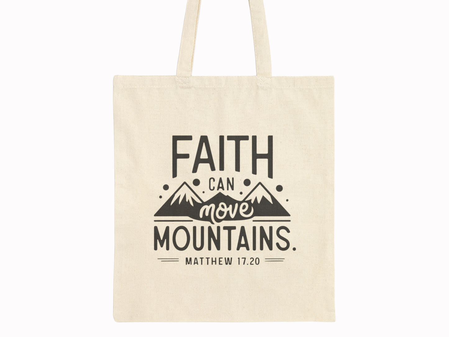 Canvas  bag with bold text: “Faith can move mountains. Matthew 17:20.” Features simple mountain illustration, conveying inspiration and hope.