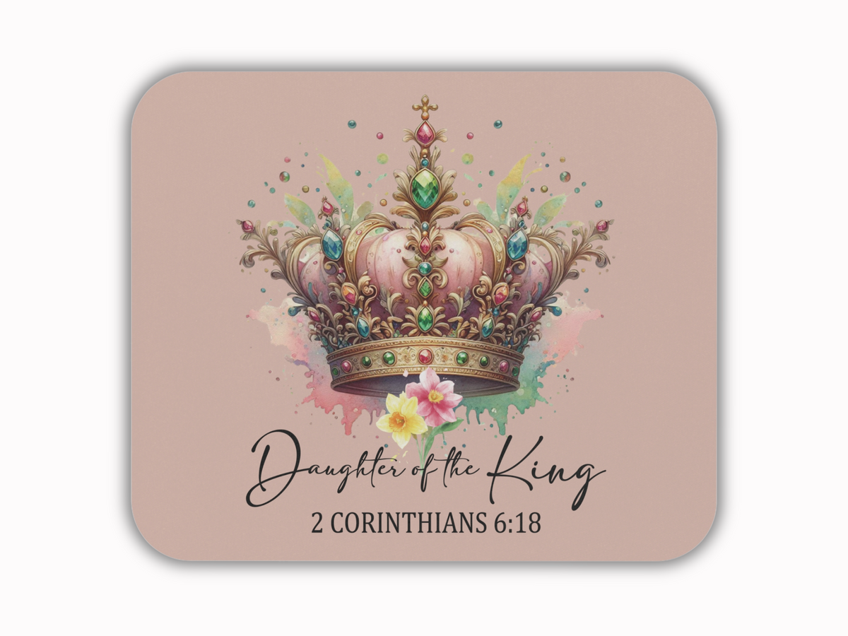 Mouse pad with a luxurious crown adorned with jewels on a pink background with floral accents. Text reads "Daughter of the King, 2 Corinthians 6:18." Elegant and regal.