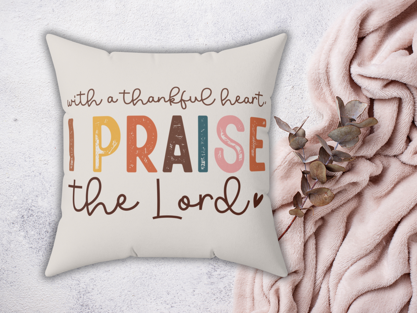 Christian Pillow – With a Thankful Heart I Praise the Lord