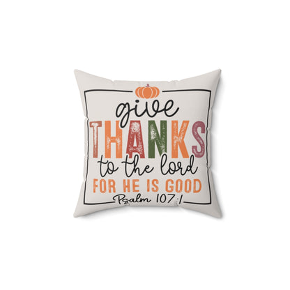Decorative pillow with 'Give thanks to the Lord' text on a white background. 14x14 size.